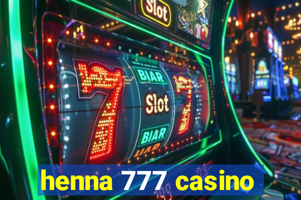 henna 777 casino